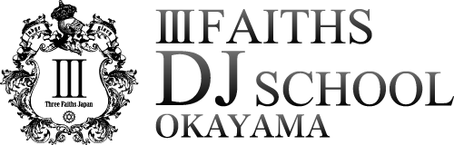 III FAITHS DJ SCHOOL 岡山校